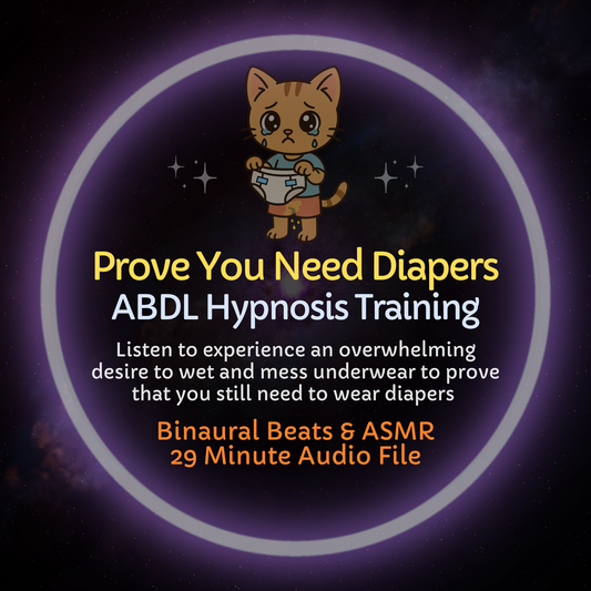 Prove You Need Diapers ABDL Hypnosis Training ASMR