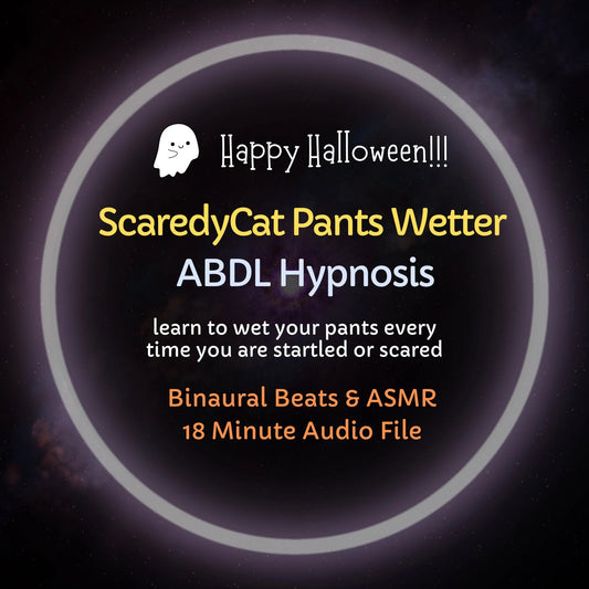 Scaredy Cat Pants Wetter ABDL Hypnosis & ASMR